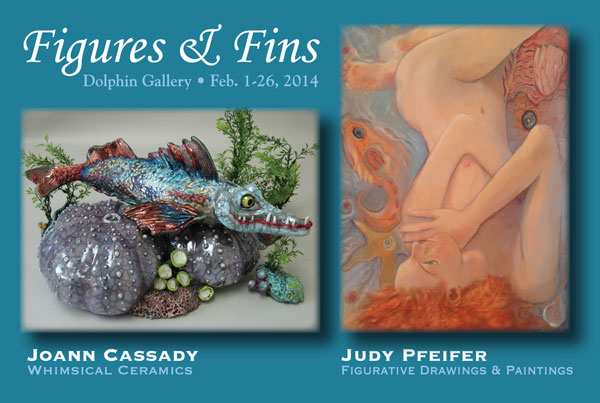 Figures & Fins - Joann Cassady and Judy Pfeifer at the Dolphin Gallery, February, 2014